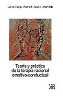 Teoria y práctica de la terapia racional emotivo-conductual. · Leonor Lega, Vicente Caballo, Albert Ellis · Editorial siglo XXI