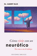 Cómo vivir con un neurótico. · Albert Ellis · Editorial Obelisco