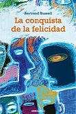 La conquista de la felicidad. · Bertrand Russell. · Editorial DEBOLSILLO
